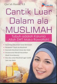 Cantik luar dalam ala muslimah : tubuh adalah karunia allah swt maka rawatlah!