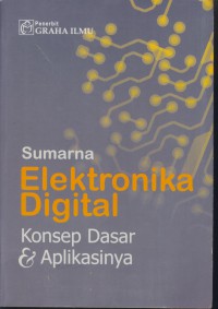 Elektronika digital : konsep dasar & aplikasinya