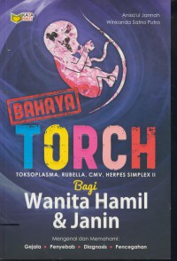 Mengenal & memahami bahaya torch (toksoplasma, rubella, CMV, & herpes simplex ii) bagi wanita hamil dan janin dalam kandungannya