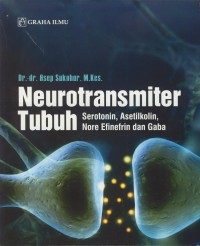 Neurotransmiter tubuh : serotonin, asetilkolin, nore efinefrin dan gaba