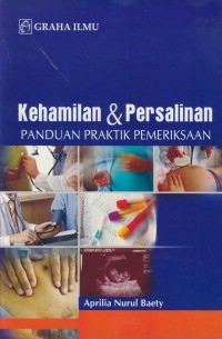 Kehamilan & persalinan : panduan praktik pemeriksaan