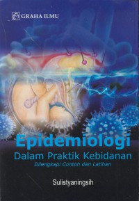 Epidemiologi dalam praktik kebidanan : dilengkapi contoh dan latihan