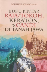 Buku pintar raja/tokoh, keraton, & candi di tanah jawa