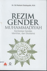 Rezim gender muhammadiyah : kontestasi, gender, identitas, dan eksistensi