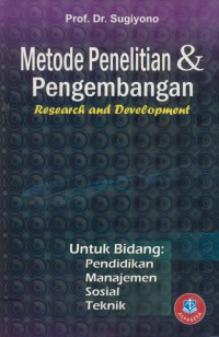 Metode penelitian & pengembangan research and development : untuk bidang pendidikan, manajemen, sosial, teknik