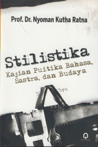 Stilistika kajian puitika bahasa, sastra, dan budaya