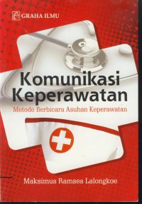 Komunikasi keperawatan : metode berbicara asuhan keperawatan