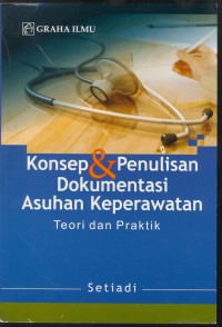 Konsep & penulisan dokumentasi asuhan keperawatan : teori dan praktik