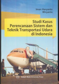 Studi kasus perencanaan sistem dan teknik transportasi udara di indonesia