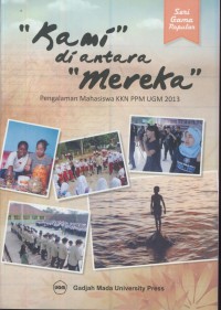Kami di antara mereka : pengalaman mahasiswa KKN PPM UGM 2013