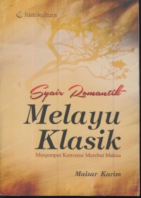 Syair romantik melayu klasik: menjemput konvensi merebut makna