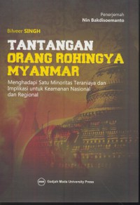 Tantangan orang rohingya myanmar : menghadapi satu mminoritas teraniaya dan implikasi untuk keamanan nasional da regional