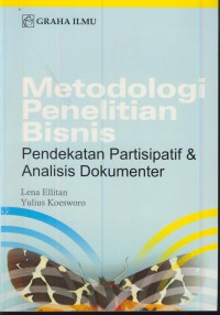 Metodologi penelitian bisnis : pendekatan partisipatif & analisis dokumenter