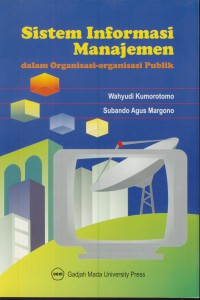 Sistem informasi manajemen : dalam organisasi-organisaasi publik