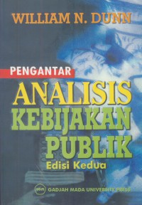 Pengantar analisis kebijakan publlik : edisi kedua