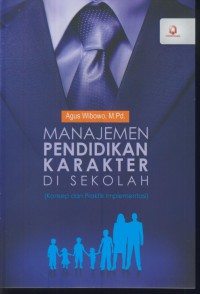 Manajemen pendidikan karakter di sekolah : konsep dan praktik implementasi