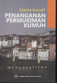 Skema inovatif : penanganan permukiman kumuh