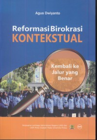 Reformasi birokrasi kontekstual : kembali ke jalur yang benar