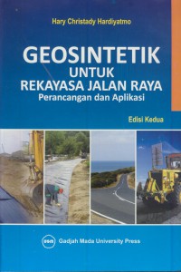 Geosintetik untuk rekayasa jalan raya  : perancangan dan aplikasi Edisi 2