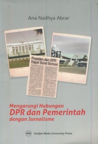 Mengarungi hubungan DPR dan pemerintah dengan jurnalisme