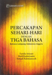 Percakapan sehari-hari dengan tiga bahasa : bahasa lampung-indonesia-inggris