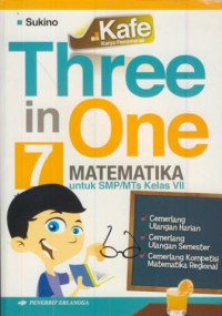 Kafe (karya fenomenal) three in one matematika 7 untuk smp/mts kelas VII