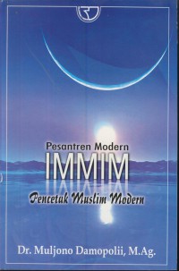 Pesantren modern IMMIM : pencetak muslim modern