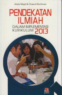 Pendekatan ilmiah : dalam implementasi kurikulum 2013