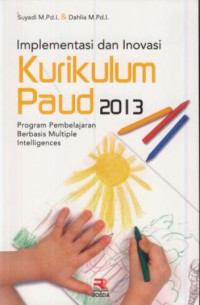 Implementasi dan inovasi kurikulum paud 2013 : program pembelajaran berbasis multiple intellegences