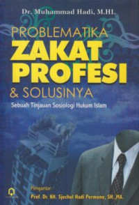 Problematika zakat profesi & solusinya : sebuah tinjauan sosiologi hukum islam