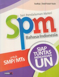 Spm bahasa indonesia untuk SMP/MTs :siap tuntas menghadapi UN