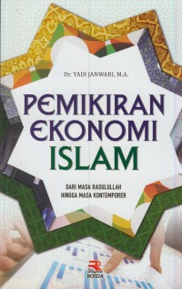 Pemikiran ekonomi islam : dari masa Rasulullahnhingga masa kontemporer