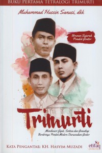 Trimurti : menelusuri jejak, sintesa, dan genealogi berdirinya pondok modern darussalam gontor