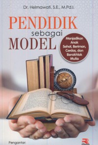 Pendidik sebagai model : menjadikan anak sehat, beriman, cerdas, dan berakhlak mulia