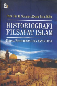 Historiografi filsafat islam : corak, periodesasi dan aktualitas