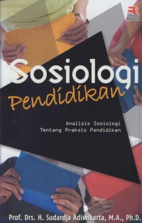 Sosiologi pendidikan : analisis sosiologi tentang praktis pendidikan