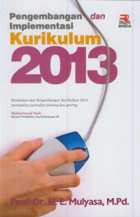 Pengembangan dan implementasi kurikulum 2013 : perubahan dan pengembangan kurikulum 2013 merupakan penting dan genting