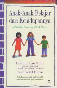 Anak-anak belajar dari kehidupannya : nilai-nilai parenting klasik dunia