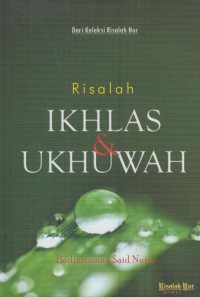 Risalah ikhlas & ukhuwah : dari koleksi risalah Nur