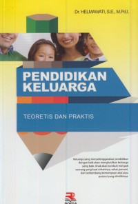 Pendidikan keluarga : teoretis dan praktis