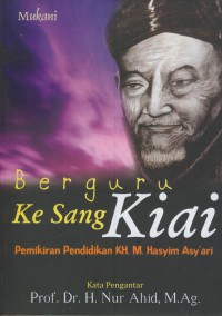 Berguru ke sang kiai : pemikiran pendidikan KH.M. Hasyim Asy'ari