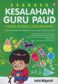 Seabrek kesalahan guru paud yang sering diremehkan : panduan menghindari perilaku-perilaku negatif bagi guru paud