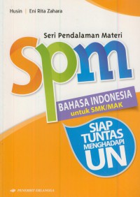 Spm bahasa indonesia untuk SMK/MAK :siap tuntas menghadapi UN
