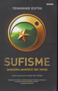 Sufisme samudra makrifat ibn'arabi : buku pertama dari sufisme dan taoisme