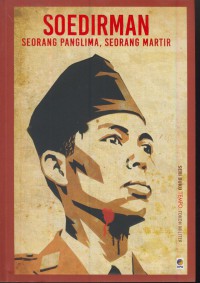 Soedirman : seorang panglima, seorang martir