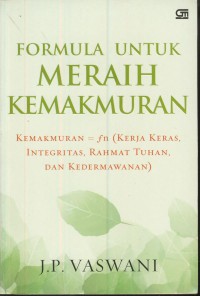 Formula untuk meraih kemakmuran : kemakmuran = fn (kerja keras, integritAS, rahmat tuhan dan kedermawanan)