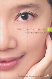 Kulit cantik & sehat : mengenal dan merawat kulit