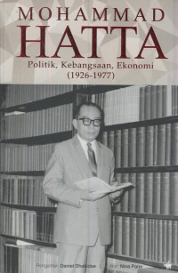 Mohammad Hatta : politik, kebangsaan, ekonomi (1926-1977)