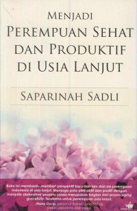 Menjadi perempuan sehat dan produktif di usia lanjut