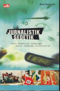 Jurnalistik sedetik : kiat memotret olahraga untuk laporan jurnalistik